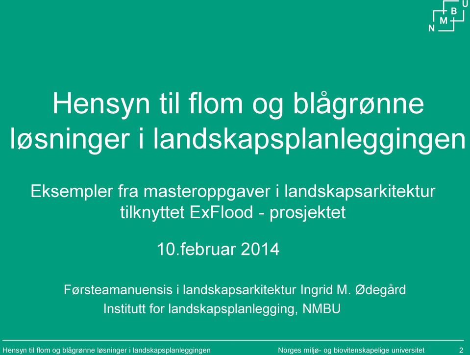 februar 2014 Førsteamanuensis i landskapsarkitektur Ingrid M.