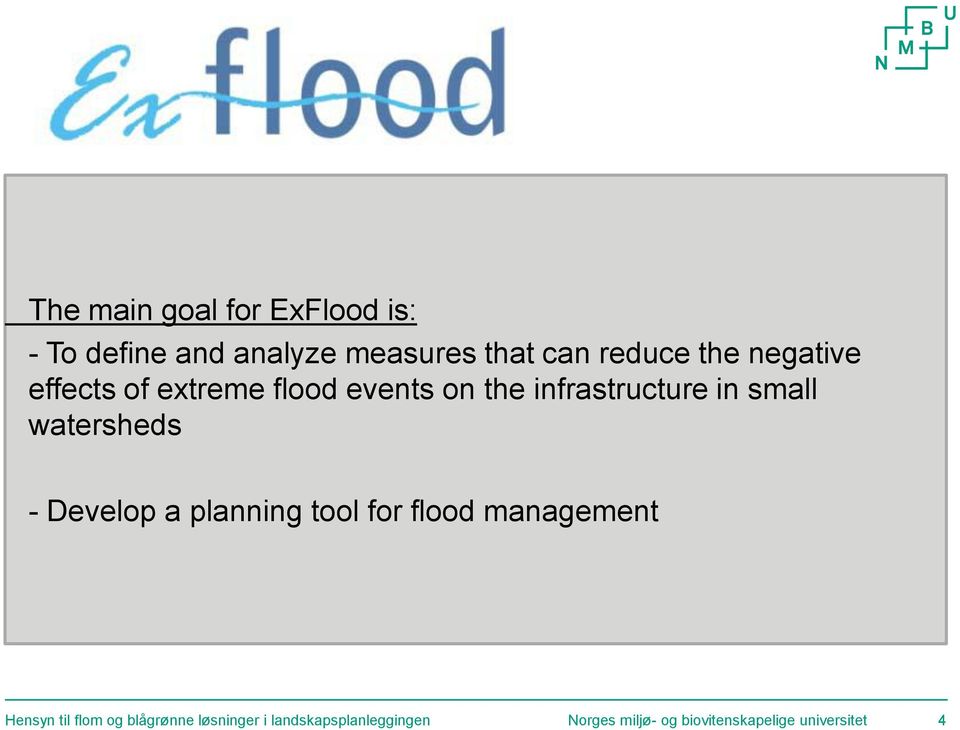 watersheds - Develop a planning tool for flood management Hensyn til flom og