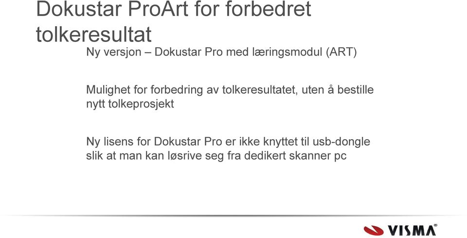 uten å bestille nytt tolkeprosjekt Ny lisens for Dokustar Pro er ikke