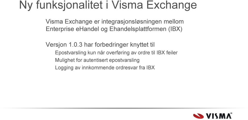 3 har forbedringer knyttet til Epostvarsling kun når overføring av ordre til