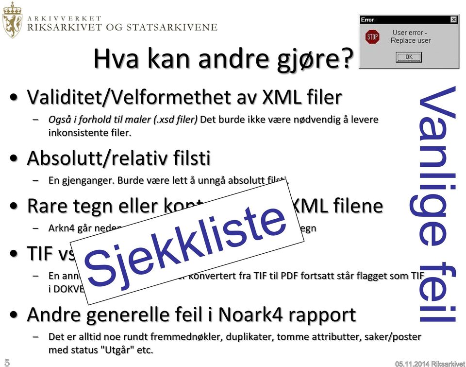 Rare tegn eller kontrolltegn i XML filene Arkn4 går nedenom hvis den støter på veldig uventede tegn TIF vs.