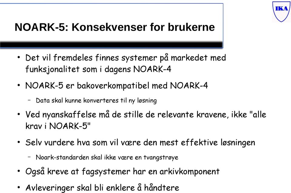 stille de relevante kravene, ikke "alle krav i NOARK-5" Selv vurdere hva som vil være den mest effektive løsningen