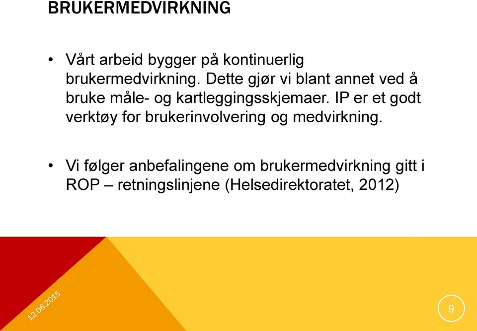 IP er et godt verktøy for brukerinvolvering og medvirkning.