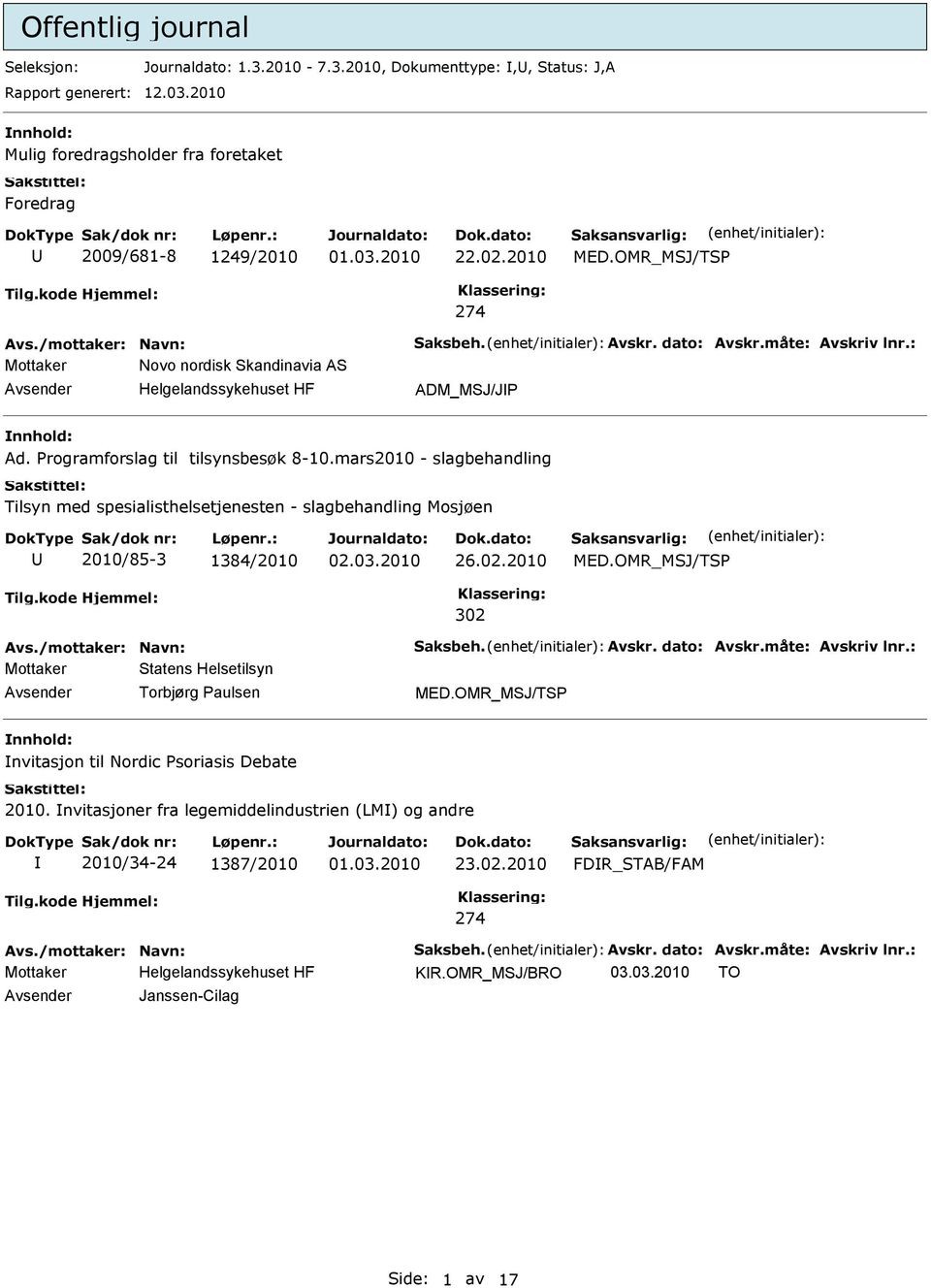Programforslag til tilsynsbesøk 8-10.mars2010 - slagbehandling Tilsyn med spesialisthelsetjenesten - slagbehandling Mosjøen 2010/85-3 1384/2010 26.02.2010 MED.