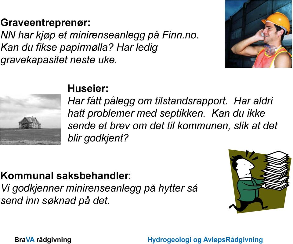 Har aldri hatt problemer med septikken.