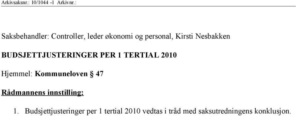 Nesbakken BUDSJETTJUSTERINGER PER 1 TERTIAL 2010 Hjemmel: Kommuneloven