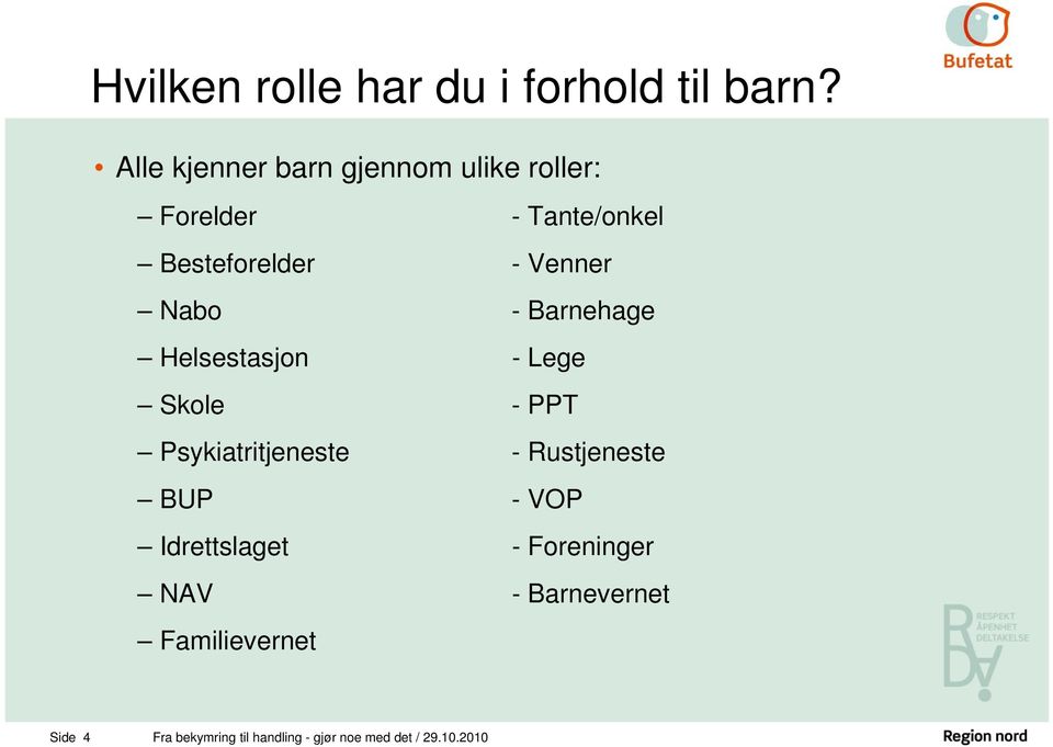 Nabo - Barnehage Helsestasjon - Lege Skole - PPT Psykiatritjeneste - Rustjeneste BUP