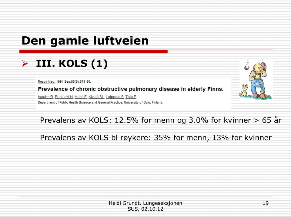 0% for kvinner > 65 år Prevalens