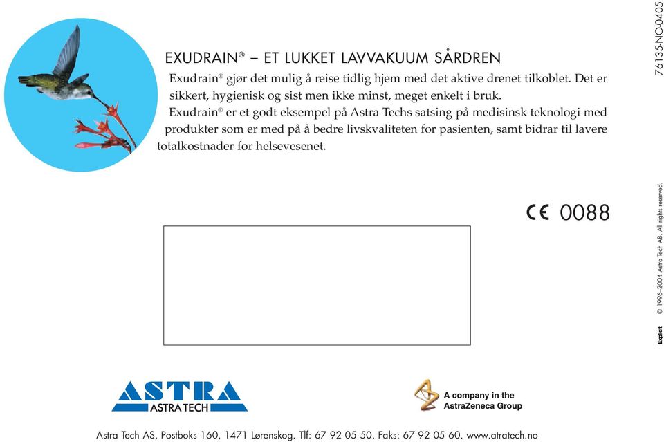 Exudrain er et godt eksempel på Astra Techs satsing på medisinsk teknologi med produkter som er med på å bedre livskvaliteten for