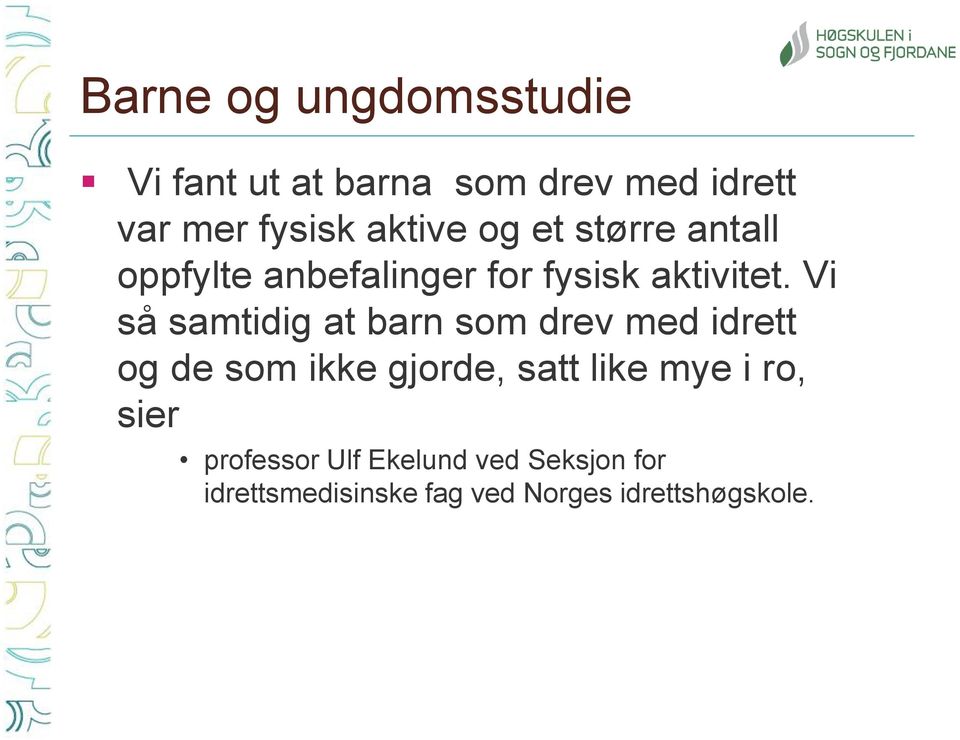 Vi så samtidig at barn som drev med idrett og de som ikke gjorde, satt like mye i