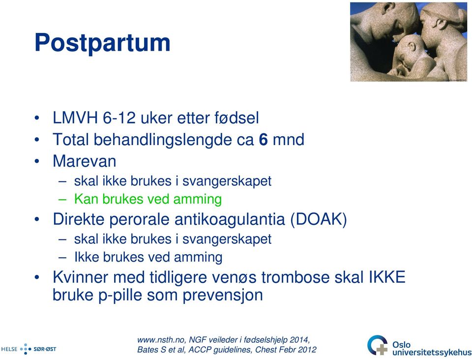 svangerskapet Ikke brukes ved amming Kvinner med tidligere venøs trombose skal IKKE bruke p-pille