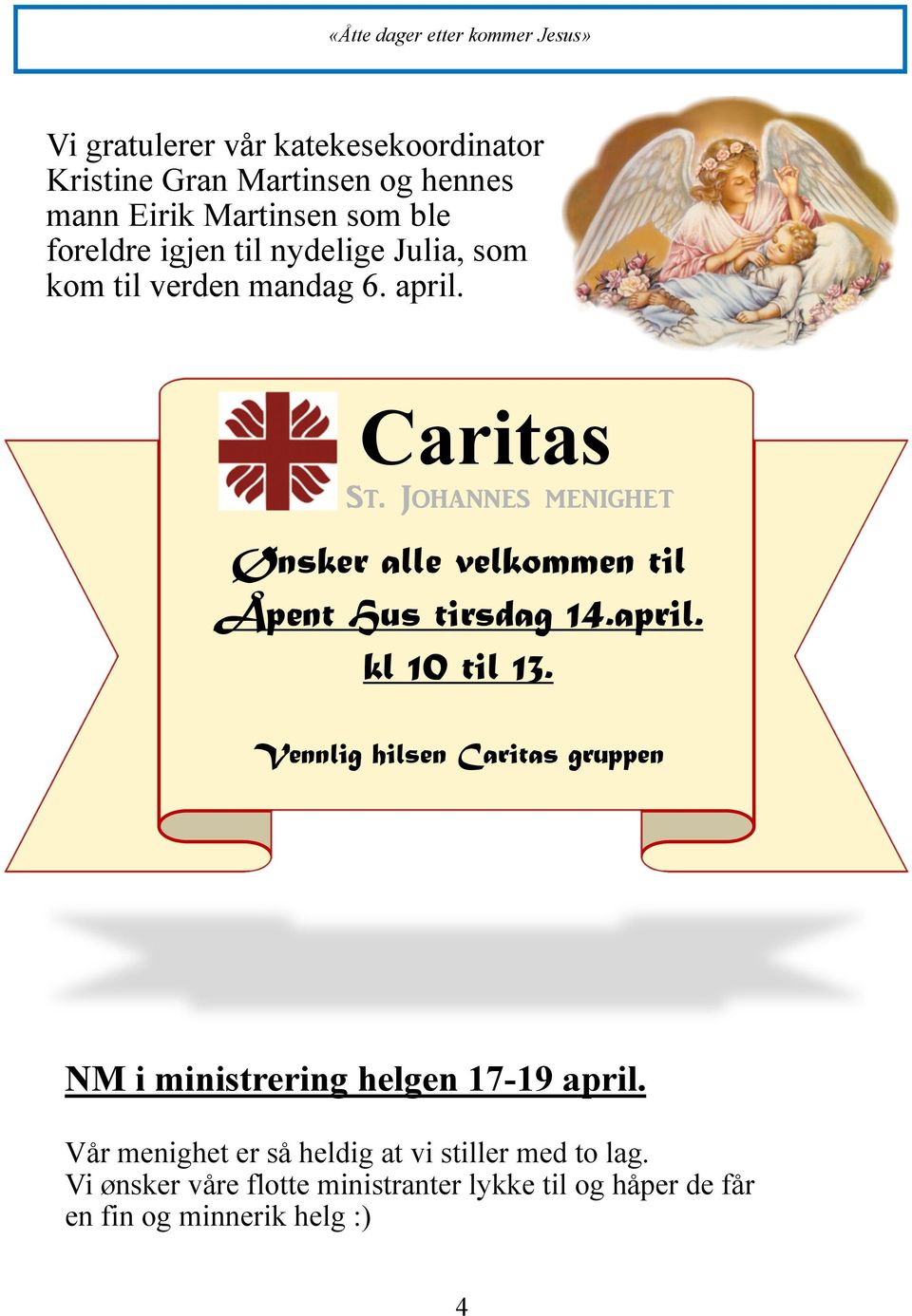 Johannes menighet Ønsker alle velkommen til Åpent Hus tirsdag 14.april. kl 10 til 13.