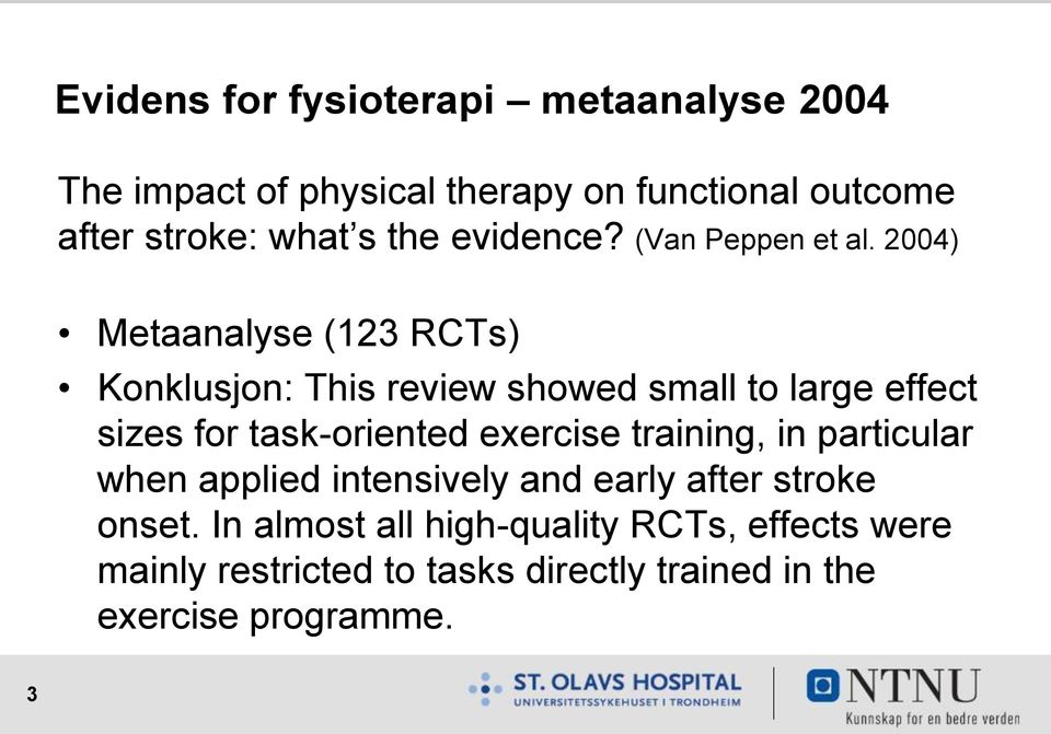 2004) Metaanalyse (123 RCTs) Konklusjon: This review showed small to large effect sizes for task-oriented exercise