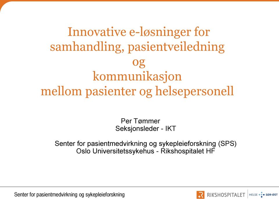 - IKT Senter for pasientmedvirkning og sykepleieforskning (SPS) Oslo