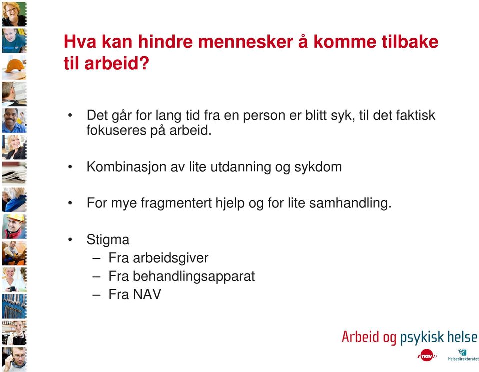 fokuseres på arbeid.