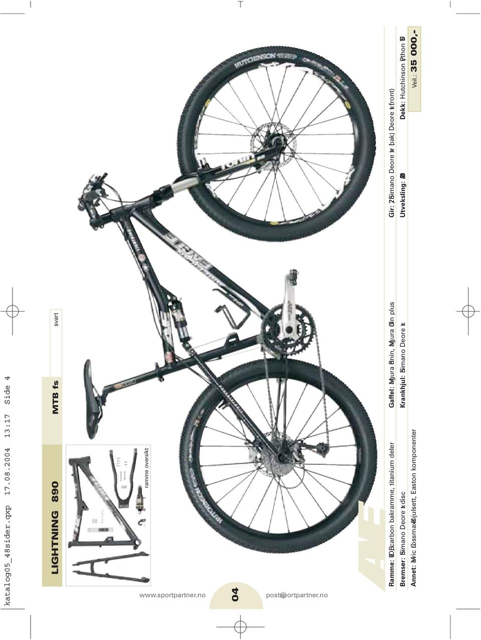 oversikt Ramme: 705DB, carbon bakramme, titanium deler Gaffel: Magura Ronin, Magura Odin plus Gir: