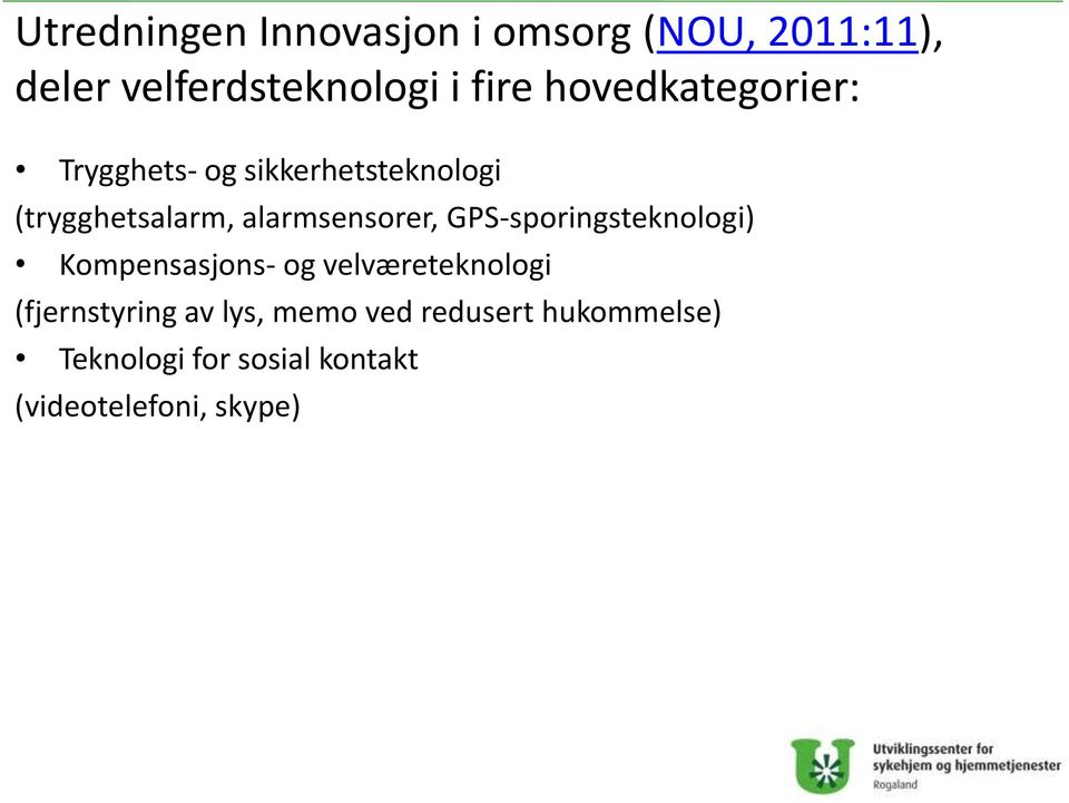 alarmsensorer, GPS-sporingsteknologi) Kompensasjons- og velværeteknologi