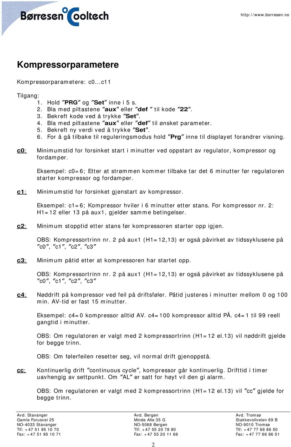 c0: Minimumstid for forsinket start i minutter ved oppstart av regulator, kompressor og fordamper.