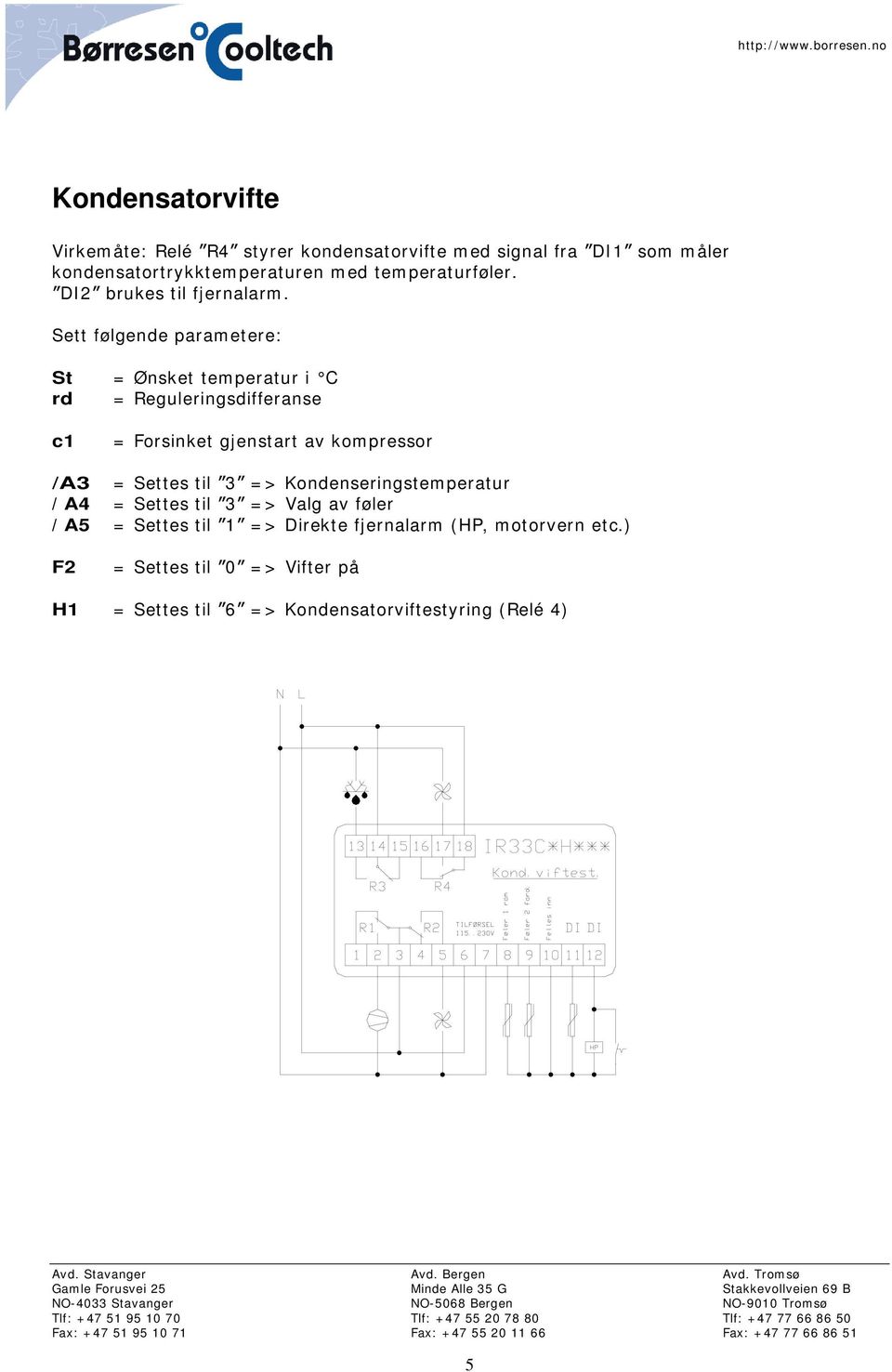 Sett følgende parametere: St = Ønsket temperatur i C rd = Reguleringsdifferanse c1 = Forsinket gjenstart av kompressor /A3 =