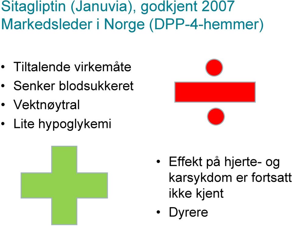 blodsukkeret Vektnøytral Lite hypoglykemi Effekt