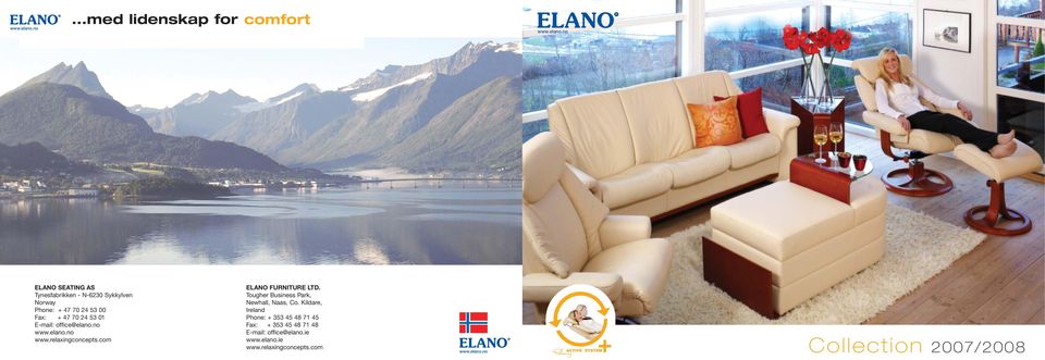 Phone: + 47 70 24 53 00 Fax: + 47 70 24 53 01 E-mail: office@elano.no www.relaxingconcepts.