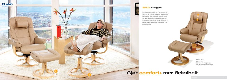 Kan også fås på våre øvrige Relaxing Concept svingstoler mot et tillegg i pris.
