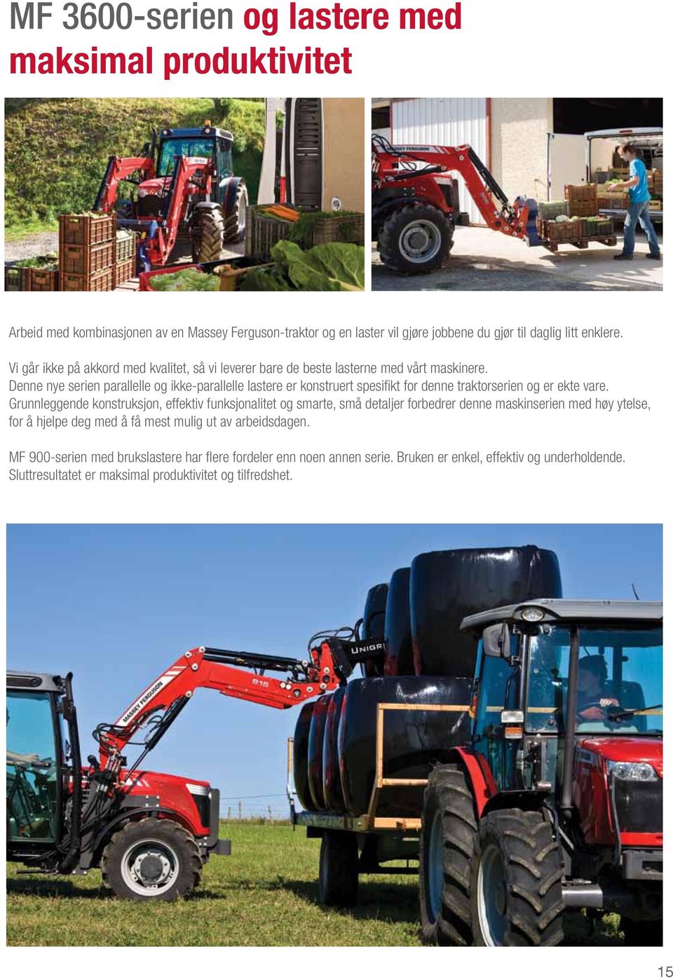 Denne nye serien parallelle og ikke-parallelle lastere er konstruert spesifikt for denne traktorserien og er ekte vare.