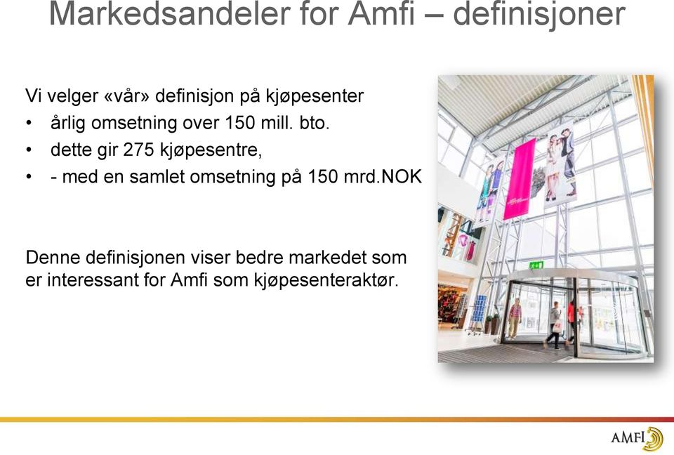 dette gir 275 kjøpesentre, - med en samlet omsetning på 150 mrd.