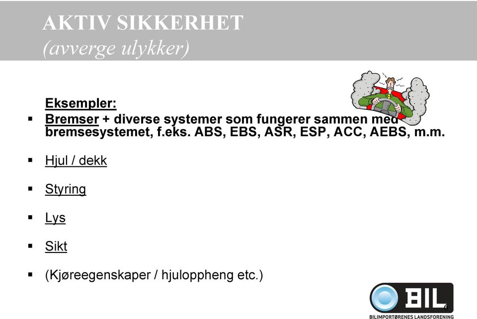 bremsesystemet, f.eks. ABS, EBS, ASR, ESP, ACC, AEBS, m.