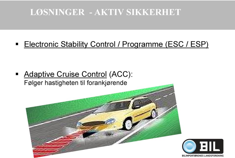 Programme (ESC / ESP) Adaptive Cruise