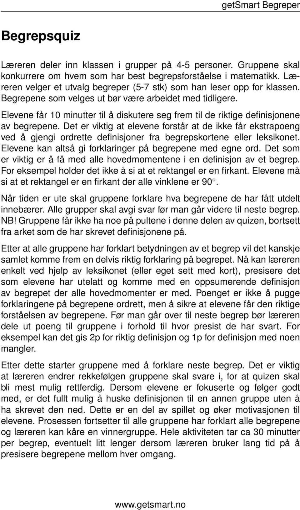 Elevene får 10 minutter til å diskutere seg frem til de riktige definisjonene av begrepene.