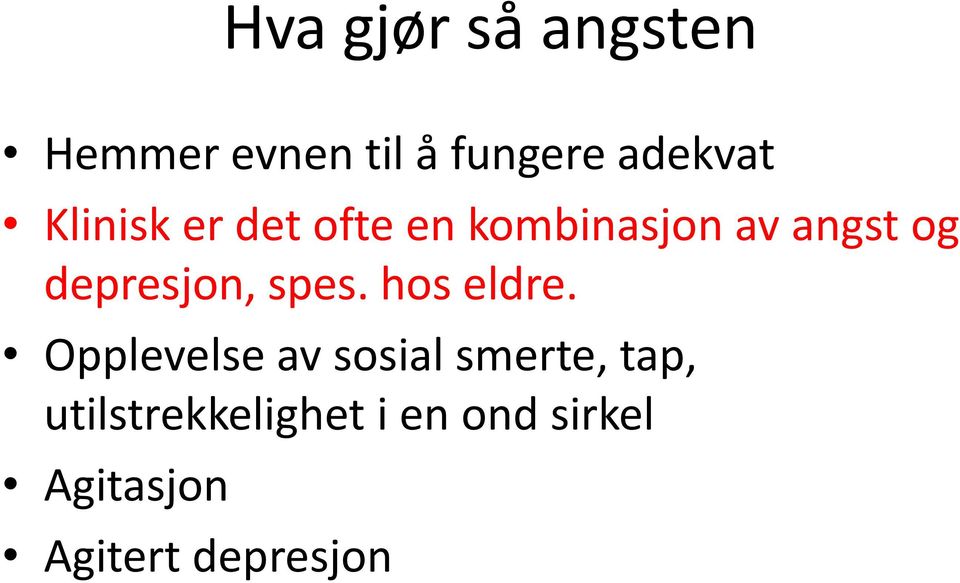 depresjon, spes. hos eldre.