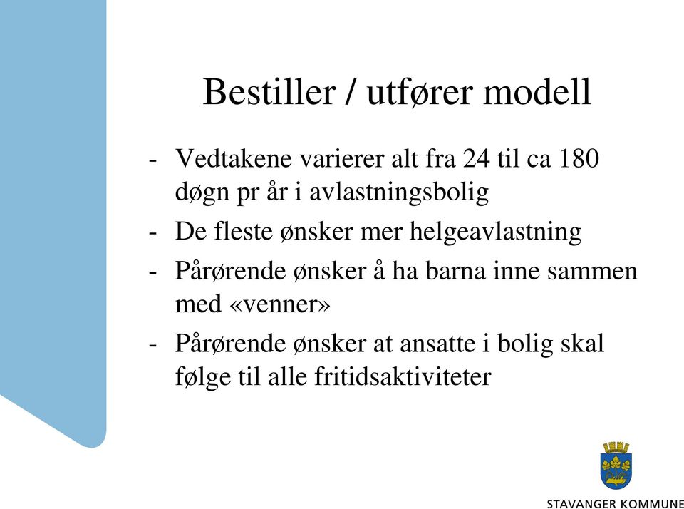 helgeavlastning - Pårørende ønsker å ha barna inne sammen med