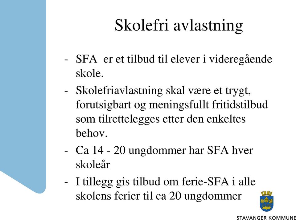 fritidstilbud som tilrettelegges etter den enkeltes behov.