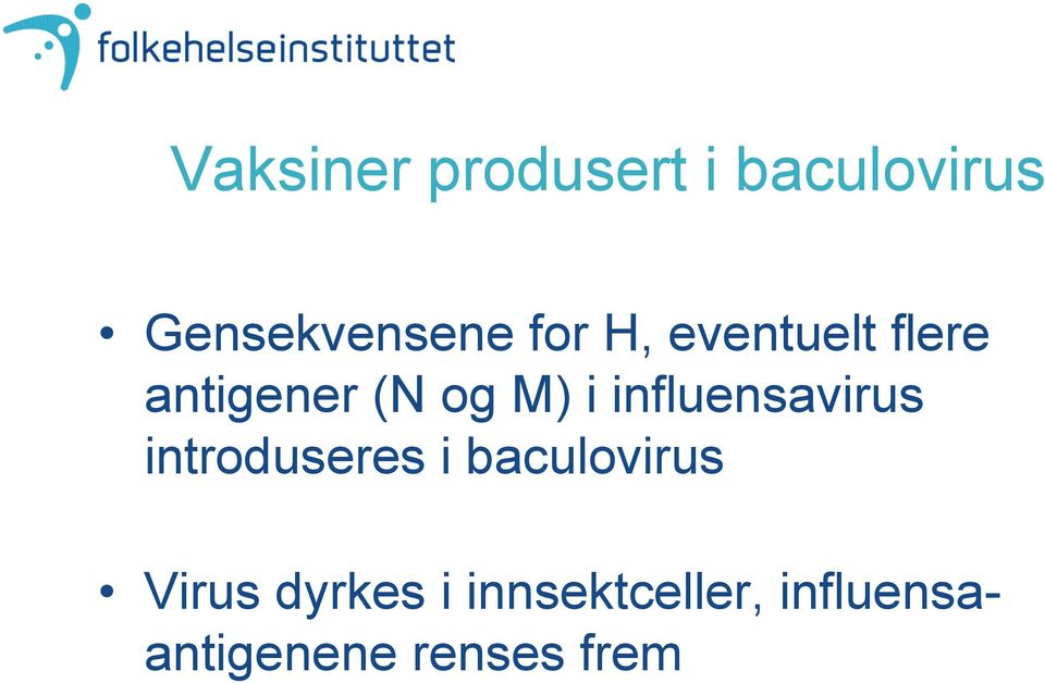 influensavirus introduseres i baculovirus Virus