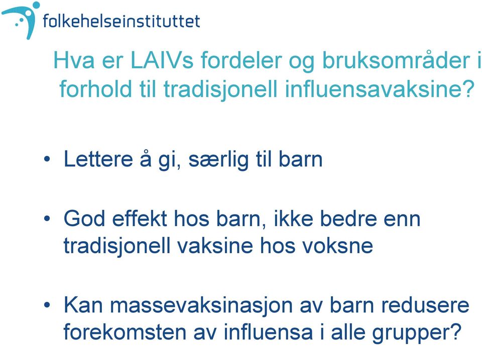 Lettere å gi, særlig til barn God effekt hos barn, ikke bedre