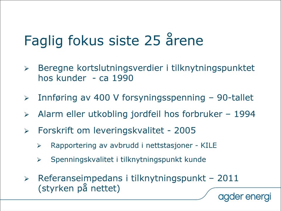 1994 Forskrift om leveringskvalitet - 2005 Rapportering av avbrudd i nettstasjoner - KILE