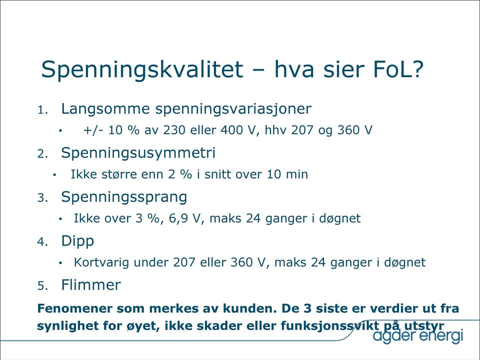 Spenningsusymmetri Ikke større enn 2 % i snitt over 10 min 3.