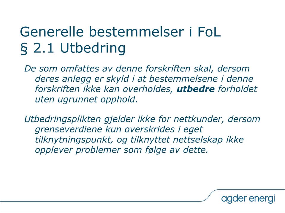 bestemmelsene i denne forskriften ikke kan overholdes, utbedre forholdet uten ugrunnet opphold.