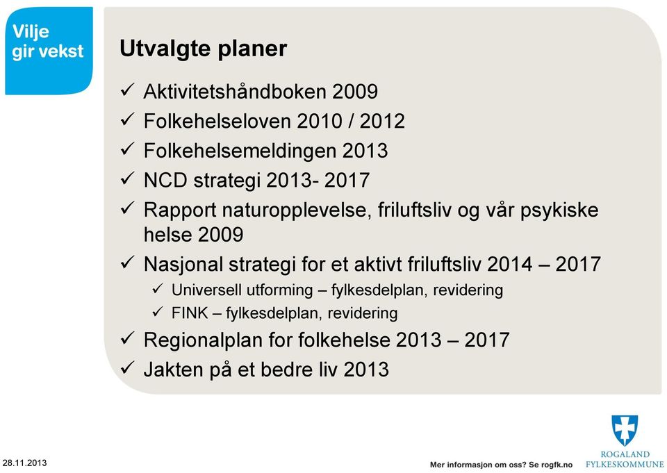 Nasjonal strategi for et aktivt friluftsliv 2014 2017 Universell utforming fylkesdelplan,