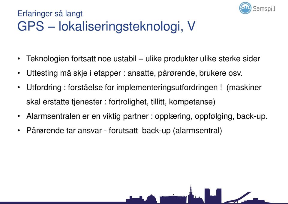 Utfordring : forståelse for implementeringsutfordringen!