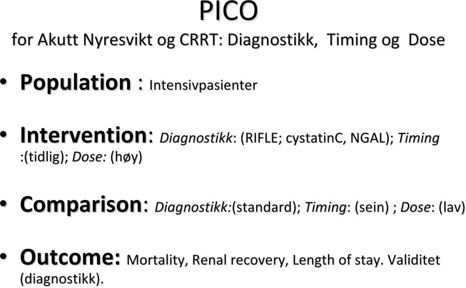 Diagnostikk: : (RIFLE; cystatinc,, NGAL); Timing Comparison: Diagnostikk:(standard);