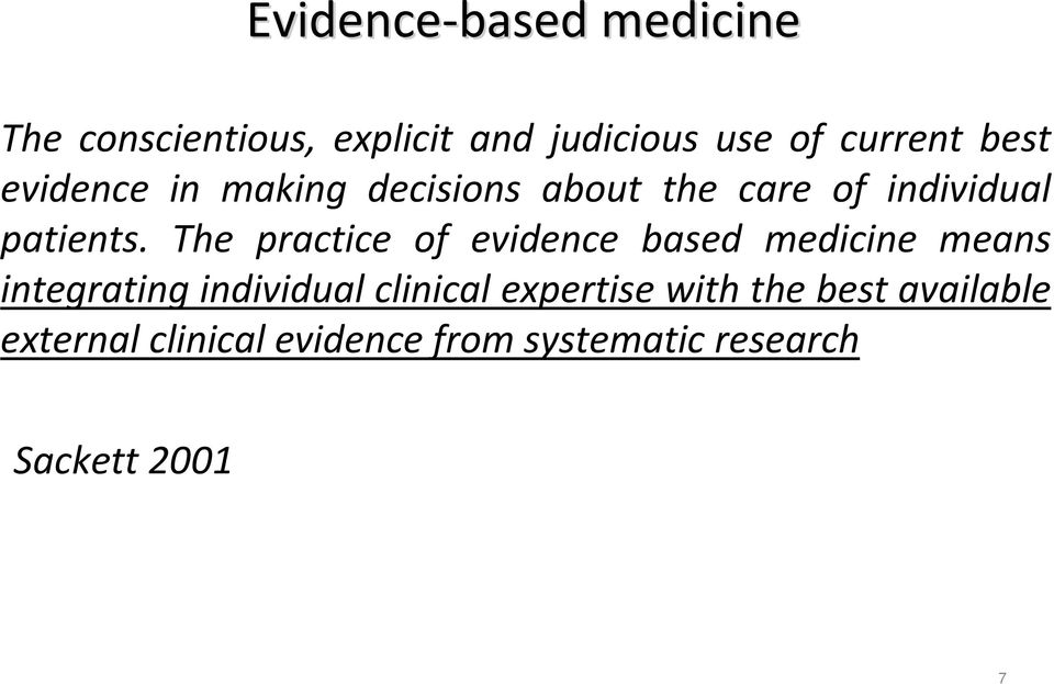 The practice of evidence based medicine means integrating individual clinical