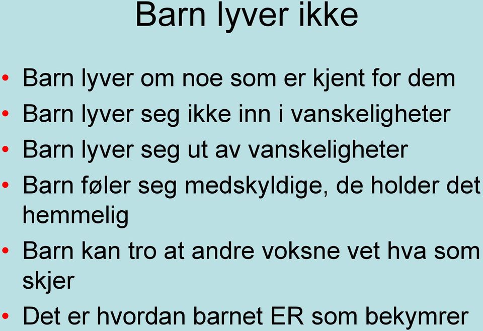 Barn føler seg medskyldige, de holder det hemmelig Barn kan tro at