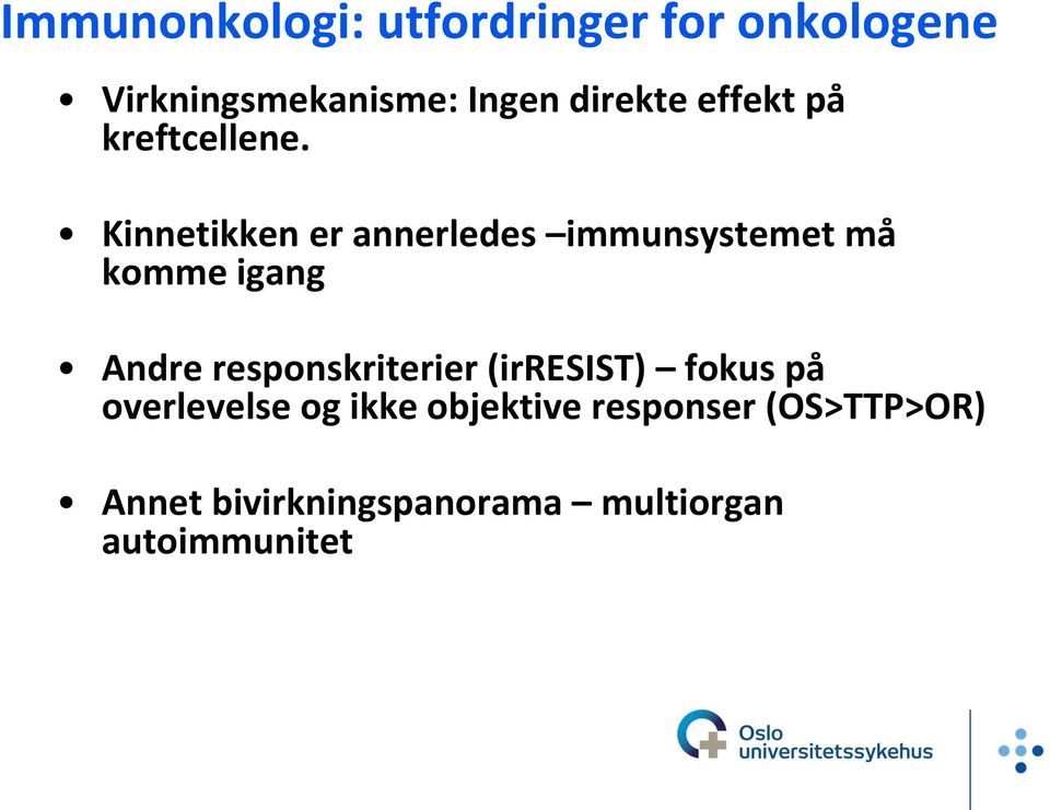 Kinnetikken er annerledes immunsystemet må komme igang Andre