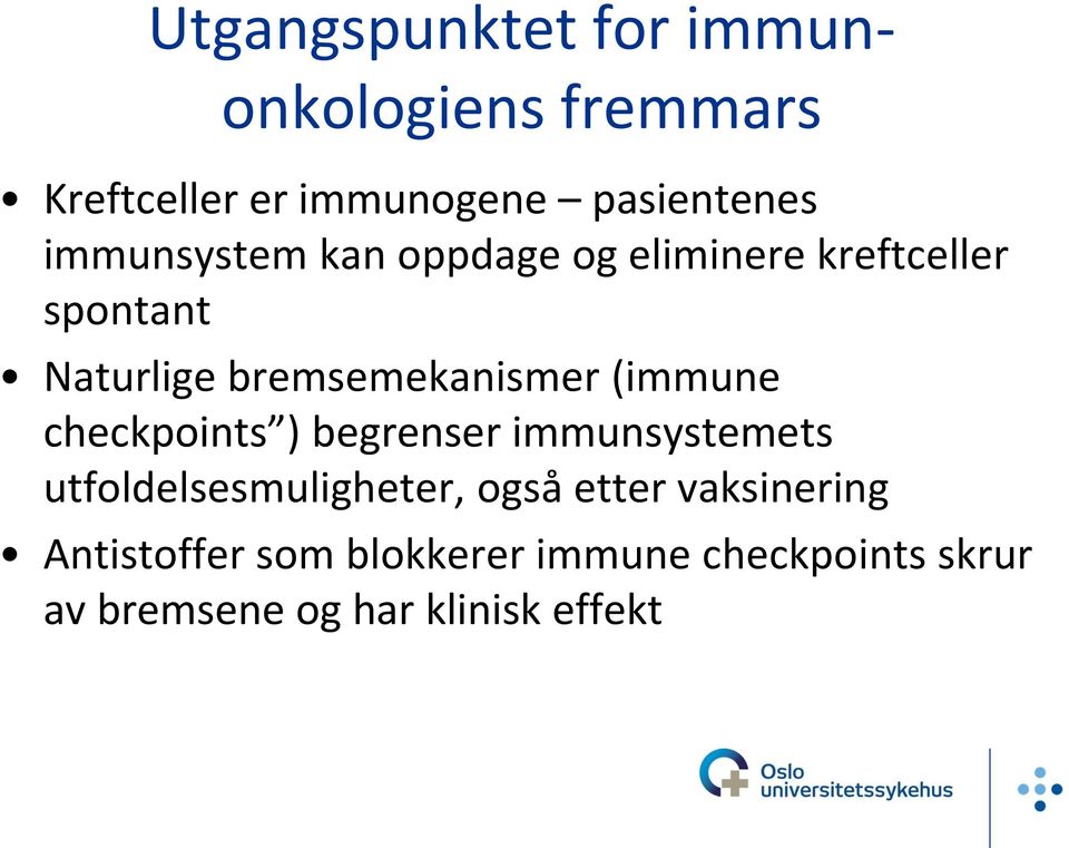 (immune checkpoints ) begrenser immunsystemets utfoldelsesmuligheter, også etter