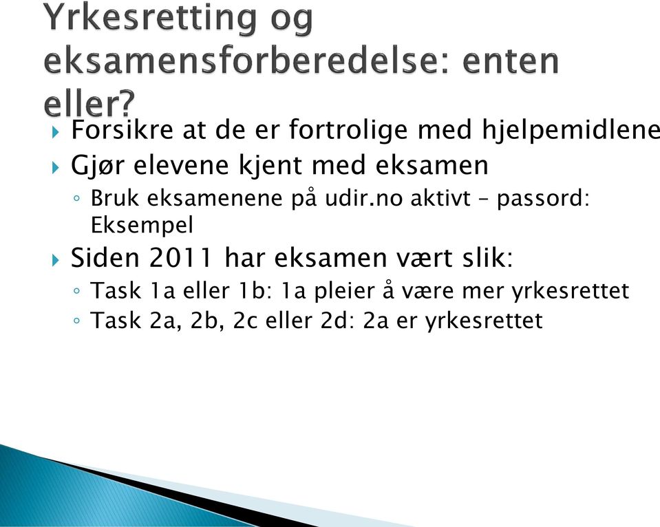 no aktivt passord: Eksempel Siden 2011 har eksamen vært slik: