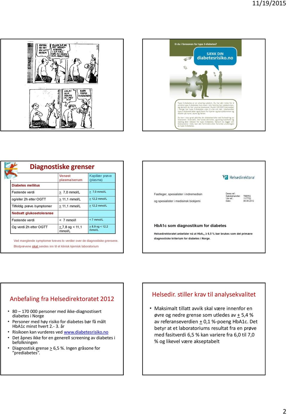 kreves to verdier over de diagnostiske grensene.