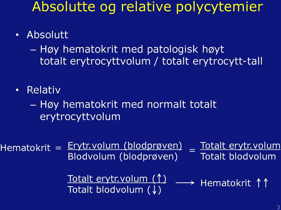 totalt erytrocyttvolum Hematokrit = Erytr.