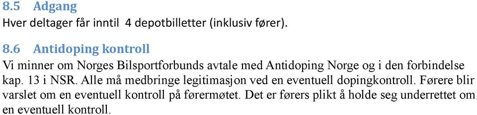 forbindelse kap. 13 i NSR. Alle må medbringe legitimasjon ved en eventuell dopingkontroll.